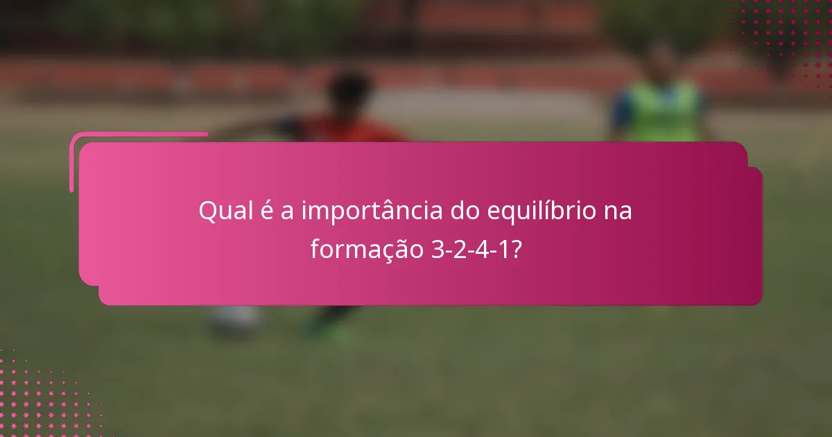Qual é a importância do equilíbrio na formação 3-2-4-1?