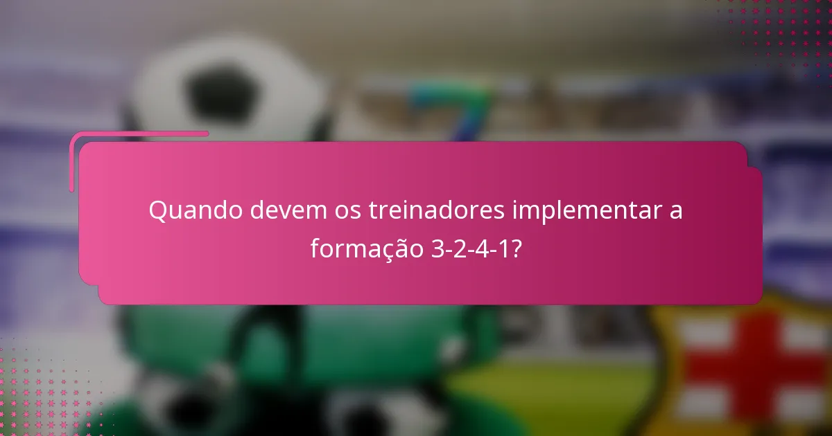 Quando devem os treinadores implementar a formação 3-2-4-1?